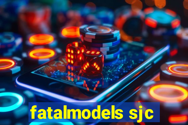 fatalmodels sjc